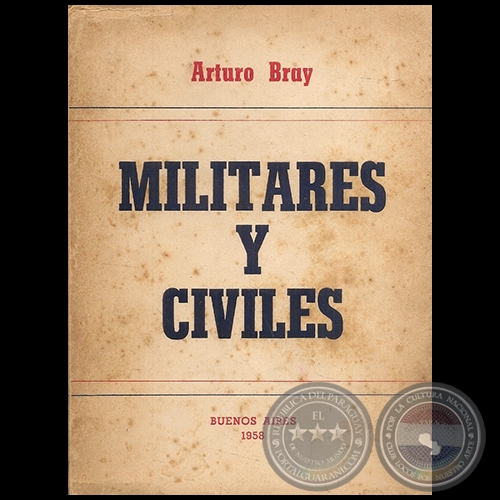 MILITARES Y CIVILES - Autor: ARTURO BRAY - Año 1958